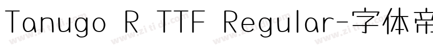 Tanugo R TTF Regular字体转换